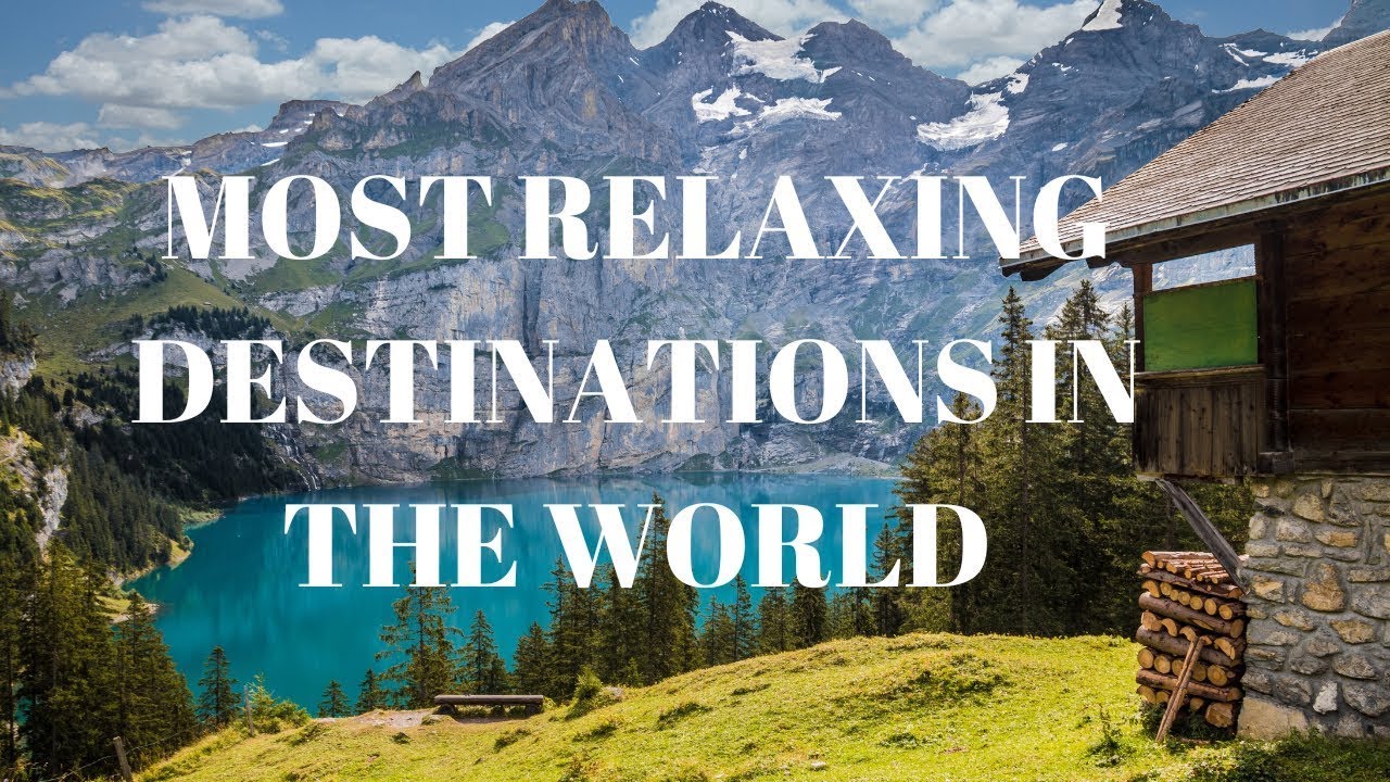 MOST RELAXING TRAVEL DESTINATIONS 2023